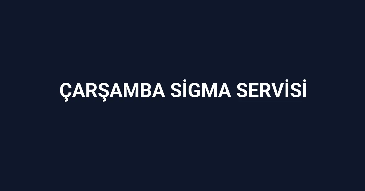 Çarşamba Sigma Servisi